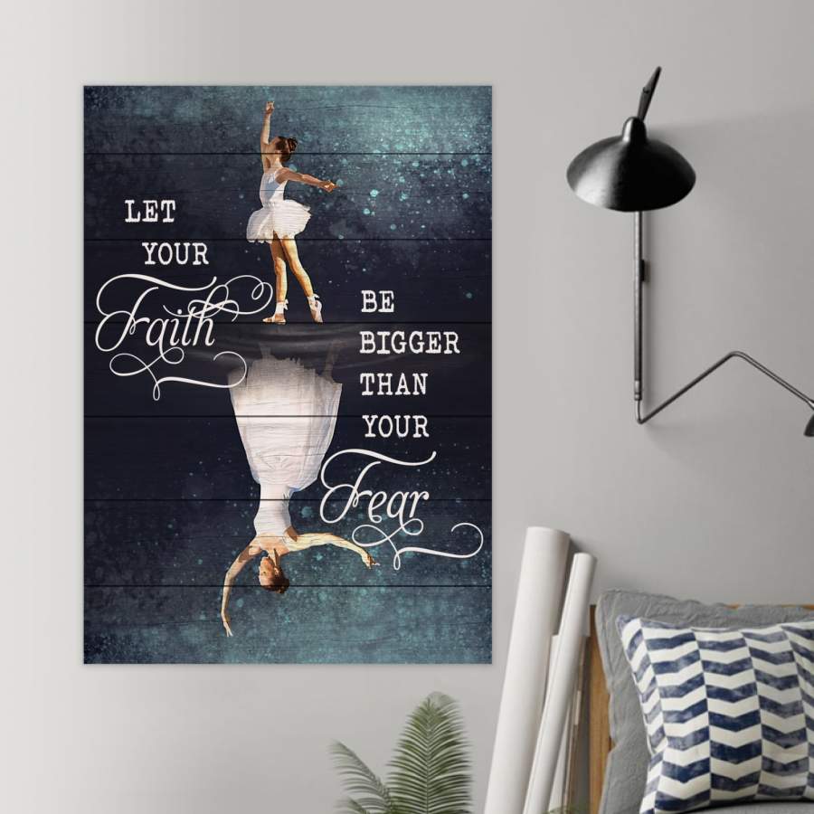 Ballet – Let Your Faith Be Bigger Than Your Fear Bling – Poster
