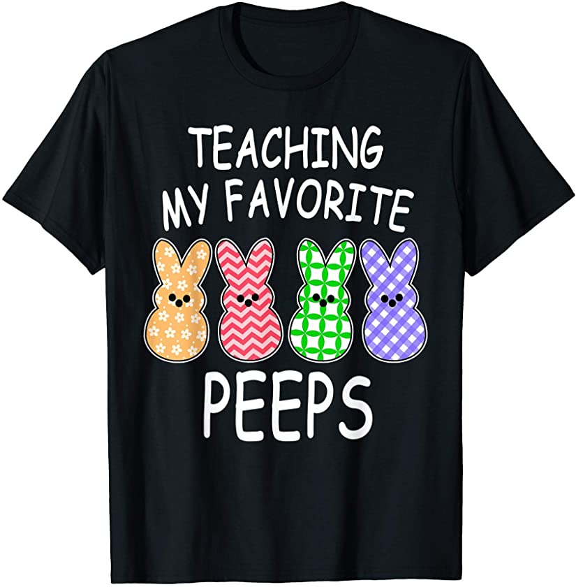 Teaching My Favorite Peeps funny Teacher Easter Bunny T-Shirt