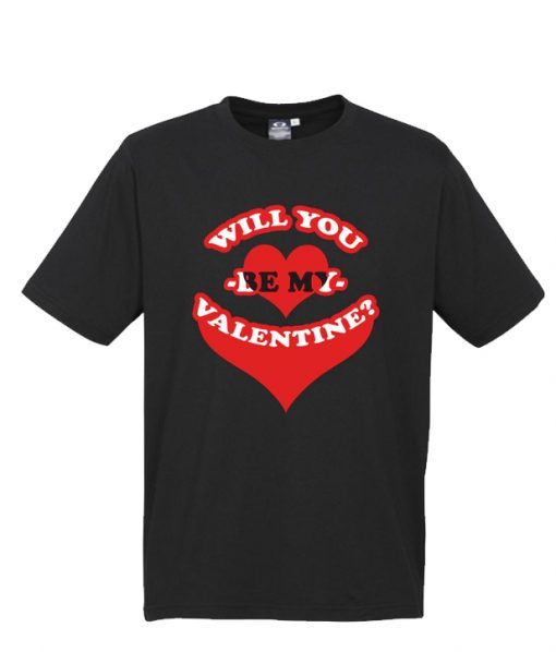 Will you be my valentine RS T shirt