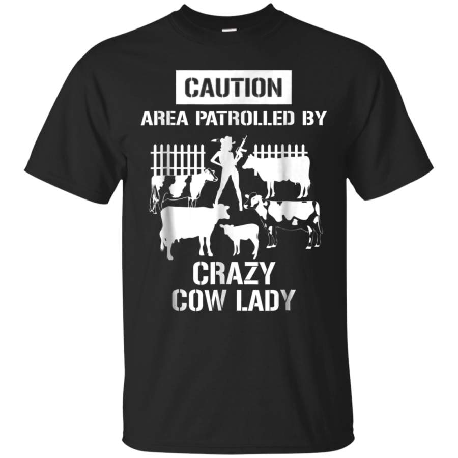 AGR Area Patrolled By Crazy Cow Lady T-Shirt