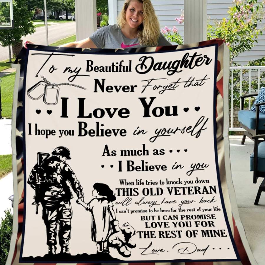 Personalized Veterans Blanket – To My Beautiful Daughter Never Forget That I Love You From Dad, Gift For Daughter