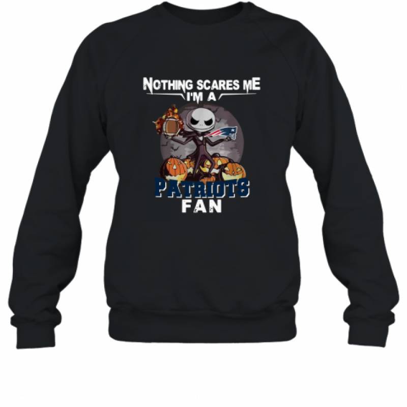 Jack Skellington nothing scares me I’m a New England Patriots fan shirt Sweatshirt