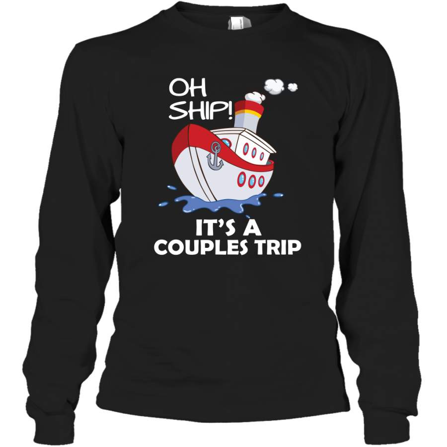 Oh Ship It’s A Couples Trip Cruise Ship Long Sleeve T-Shirt