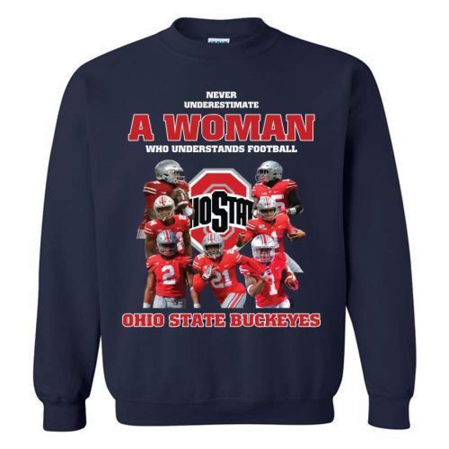 Never Underestimate A Woman Who Understands Football And Loves Ohio State Buckeyes Sweatshirt