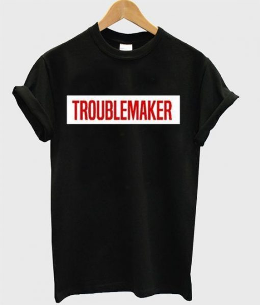 Troublemaker RS T-Shirt