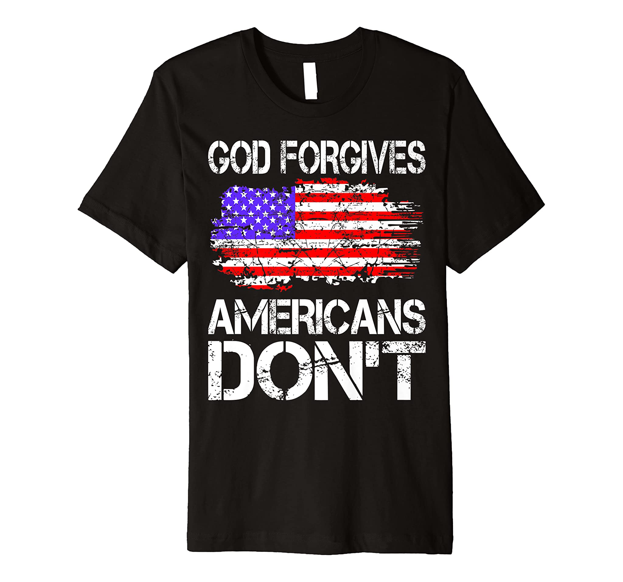 God Forgives Americans Dont Funny Gift Premium T-Shirt