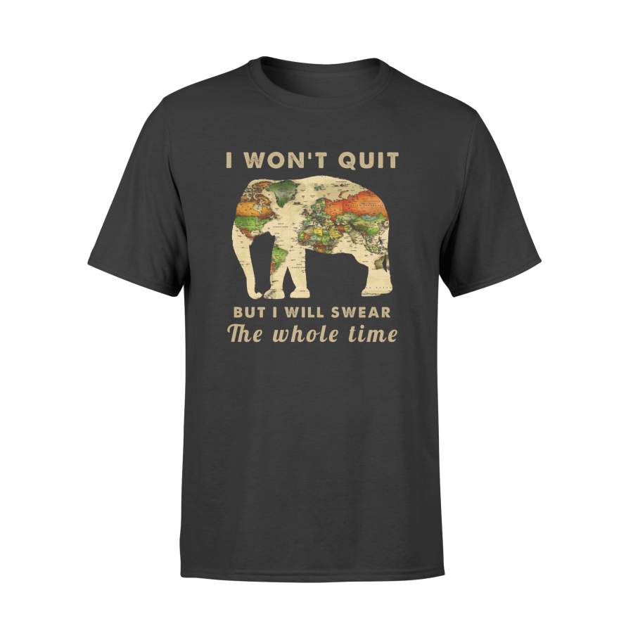 African Elephant map T shirt quote I won’t quit but I will swear the whole time – IPH268