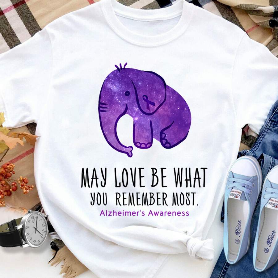 Alzheimer’s awareness may love be what you remember most elephant white cotton t shirt for men and women S-6XL