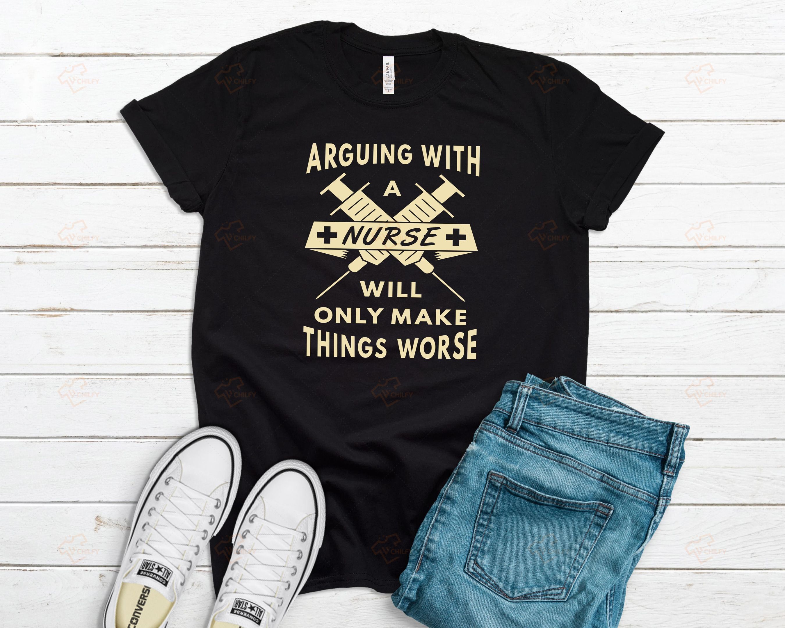 Arguing With A Nurse Shirt, Nurse Shirt, ICU ER Nurse, Gift for Nurse, Funny Nurse Shirt