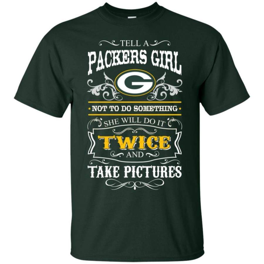 She Will Do It Twice And Take Pictures Green Bay Packers T Shirt