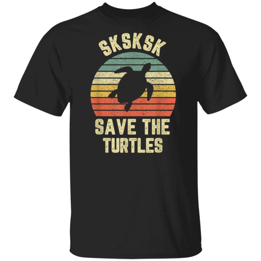 SKSKSK Save the Turtles Funny Saying Retro Vintage T-Shirt