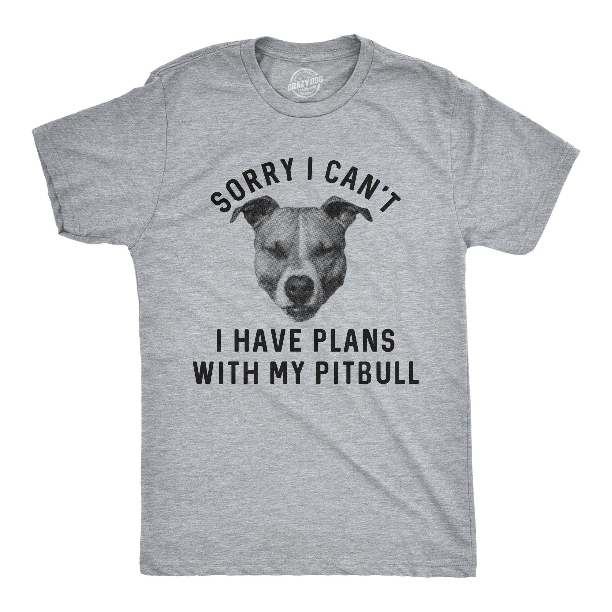 Sorry I Can’T I Have Plans With My Pitbull Men’S Tshirt