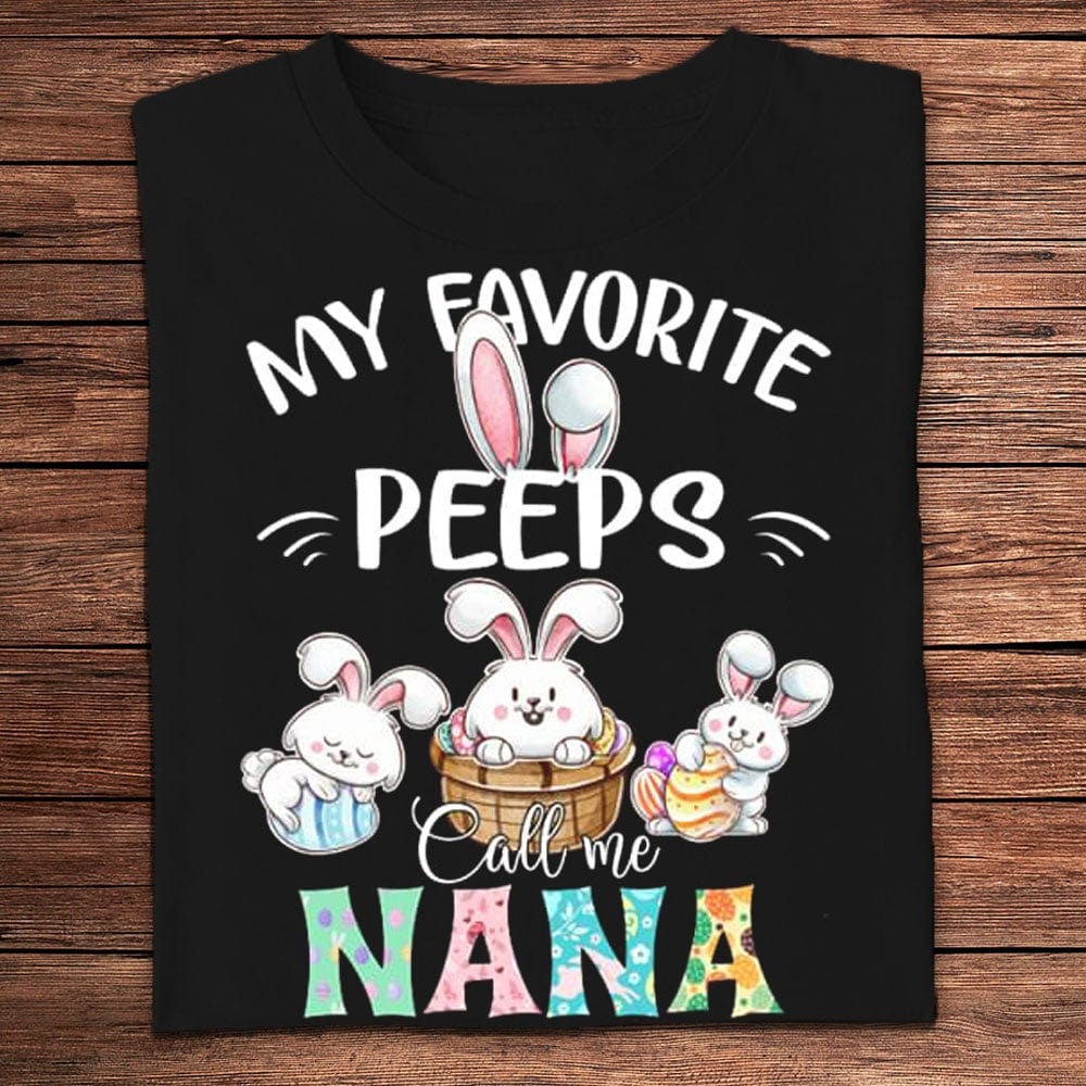 My Favorite Peeps Call Me Nana Easter Bunny Shirts