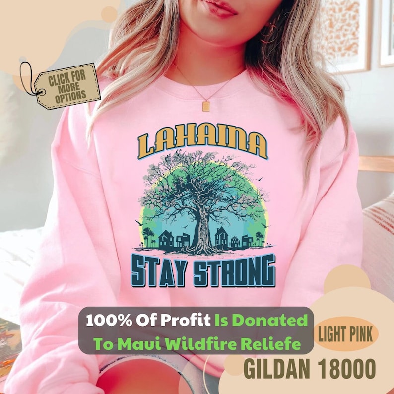 Lahaina Stay Strong Sweatshirt, All Profits Will Be Donated, Maui Wildfire Relief, Maui Sweatshirt, Support For Hawaii Fire Victims Sws1904