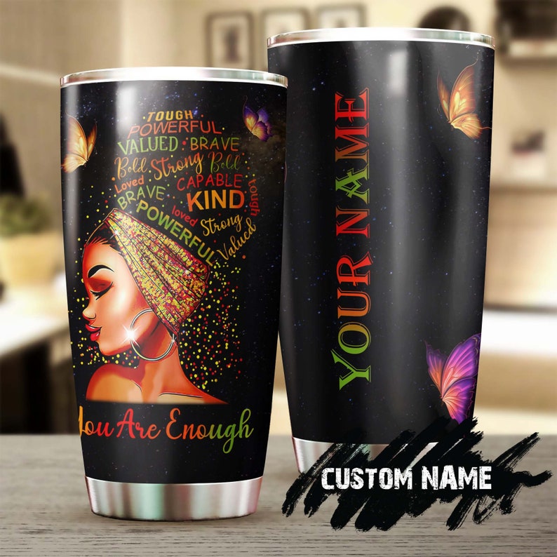 Black Women You Are Enough Personalized Tumbler- Black Women Tumbler -Birthday Gift Christmas Gift For Black Women-Black Women Present