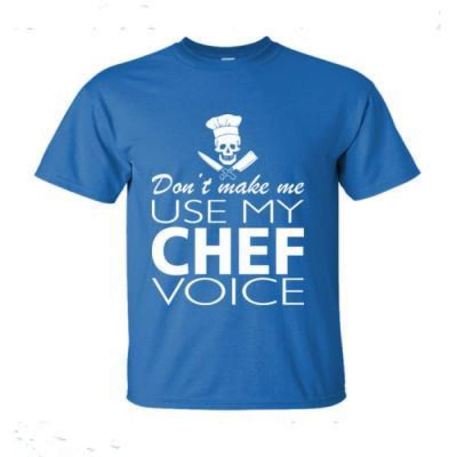 AGR Dont Make Me Use My Chef Voice – Ultra-Cotton T-Shirt