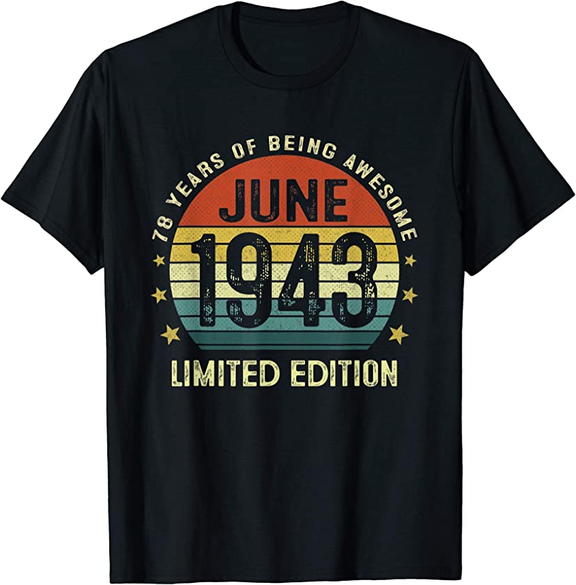 78 Year Old Vintage June 1943 Limited Edition 78th Birthday T-Shirt