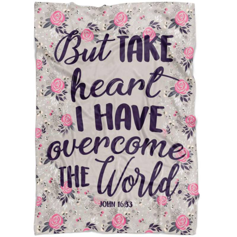 John 16:33 But take heart I have overcome the world fleece blanket