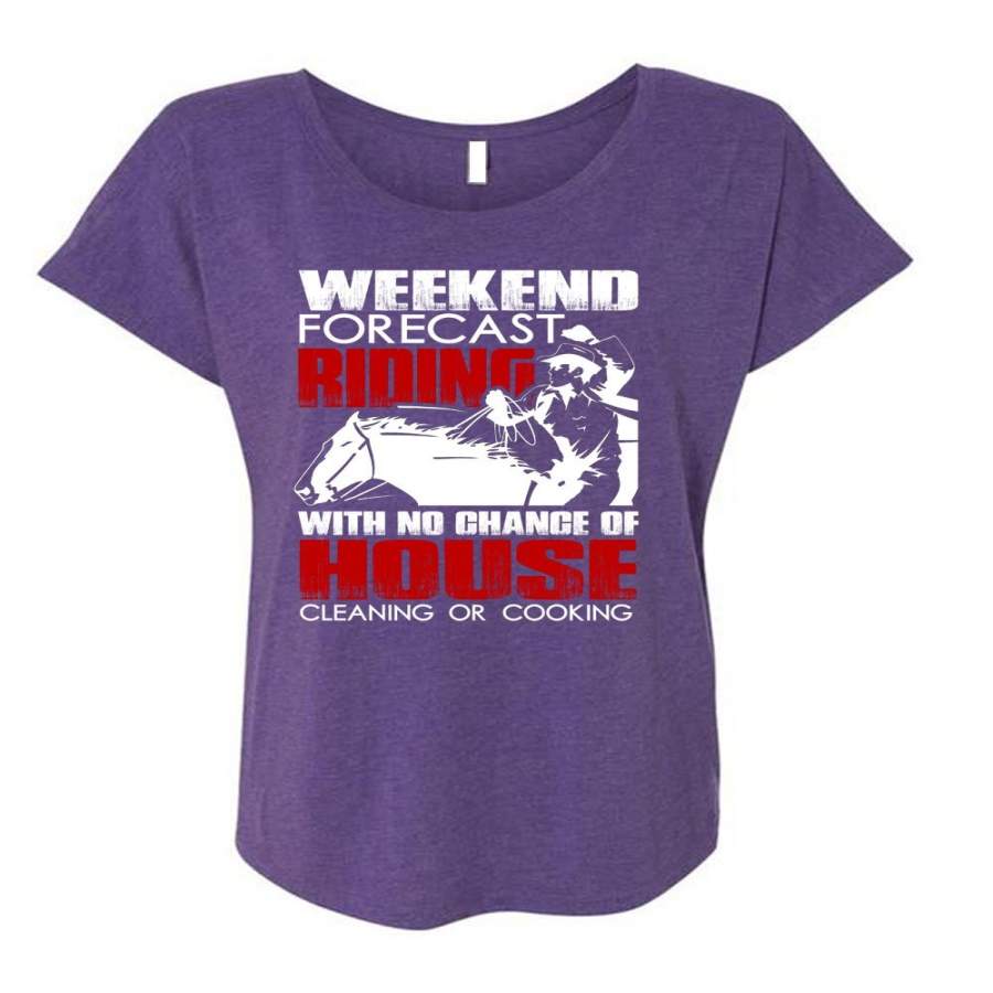 Weekend Forecast Riding T Shirt, House Cleaning T Shirt, Cool Shirt (Ladies’ Triblend Dolman Sleeve)