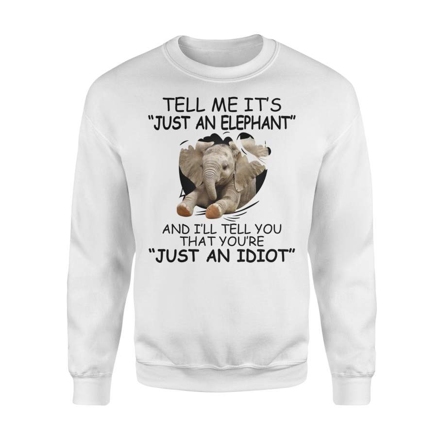 Tell Me It’s Just An Elephant – Standard Fleece Sweatshirt