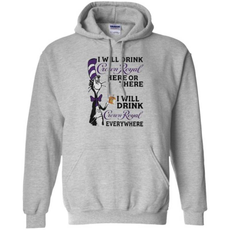 Dr Seuss: I Will Drink Crown Royal Everywhere Shirt - ReadingLLC