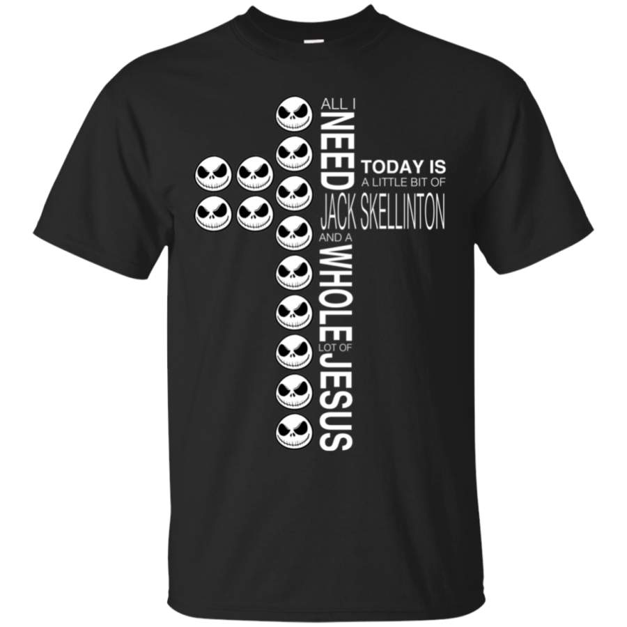 AGR All I Need Today A Little Bit Of Jack Skellington Jesus T-Shirt