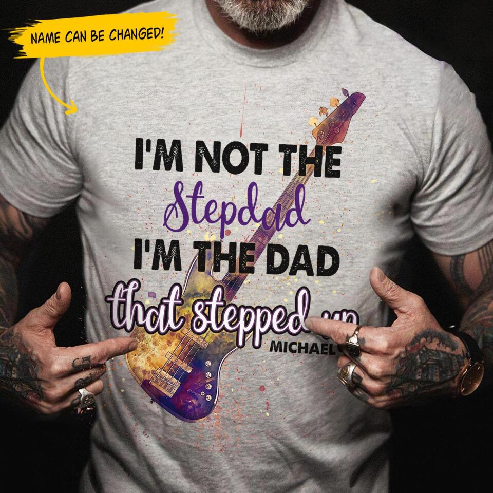 (Custom Name) I’M The Dad That Step Up Personalized Father’S Day Gift For Stepdad From Daughter Bonus Dad Guitar Shirt