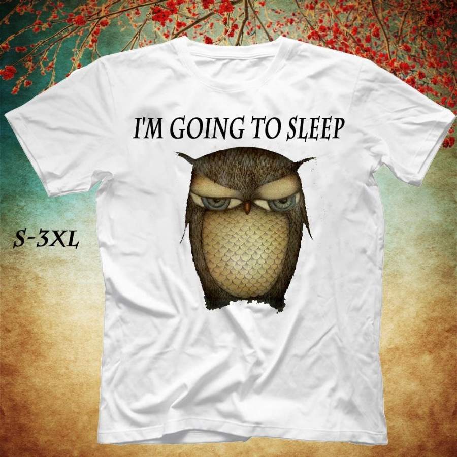 ”I’m Going to Sleep” Owl Sleepy Pattern Animal T-shirt S-3XL