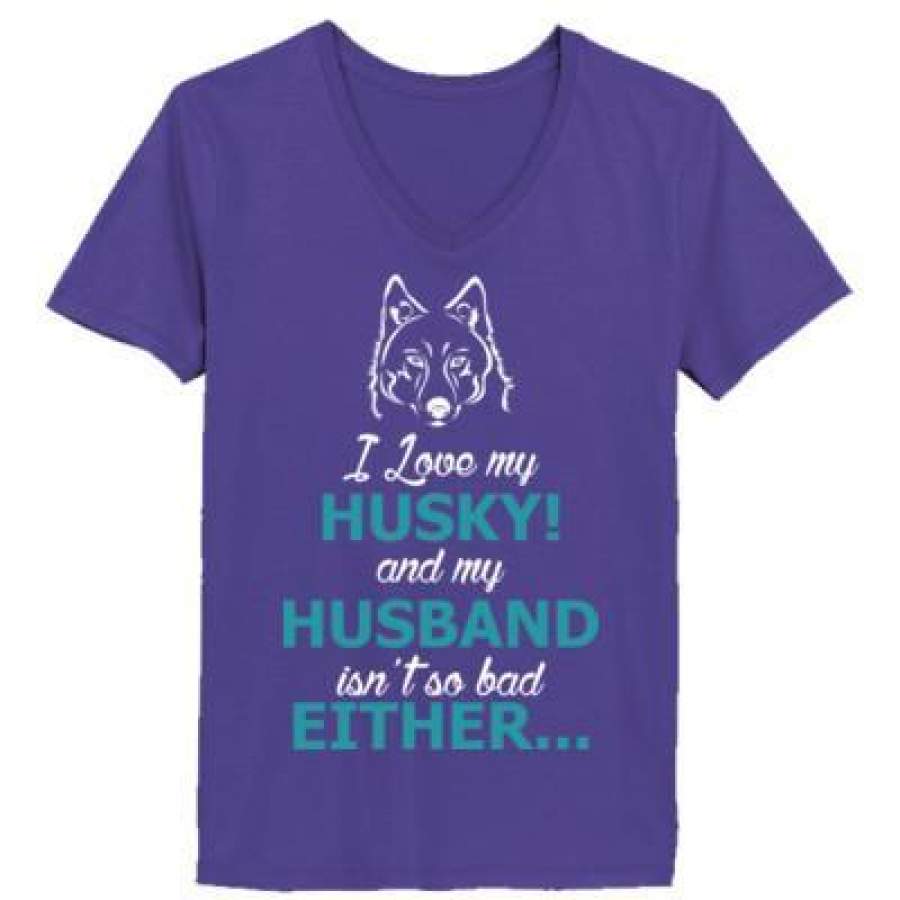 AGR I Love My Husky And My Husband Isnt Bad Either – Ladies’ V-Neck T-Shirt