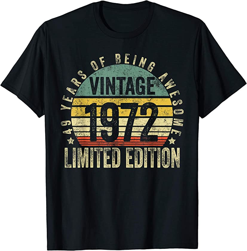 49 Year Old Gifts Vintage 1972 Limited Edition 49th Birthday T-Shirt