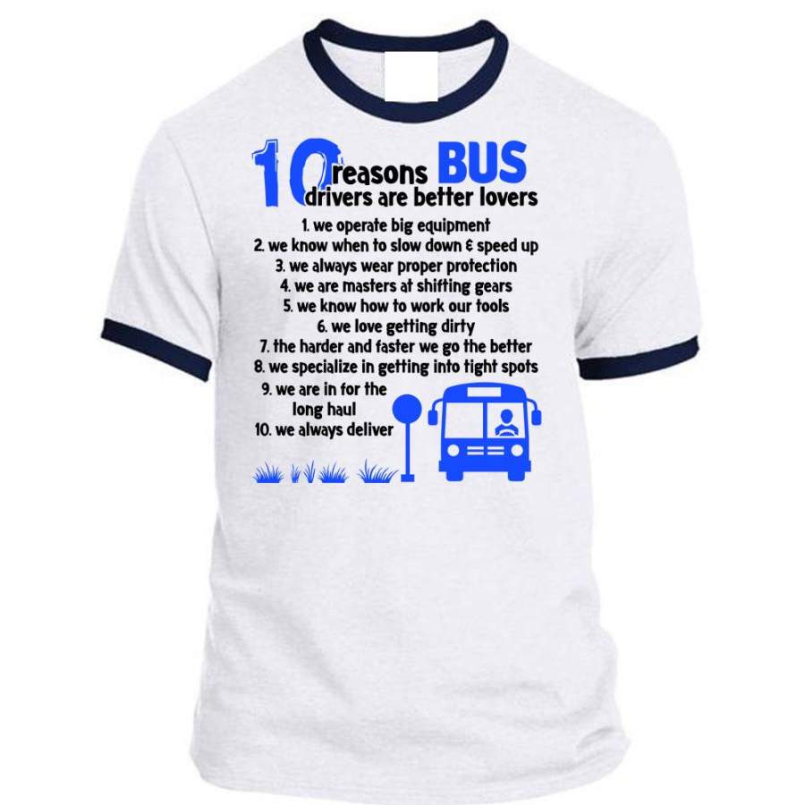 10 Reasons Bus Drivers Are Better Lovers T Shirt, I Love Driving T Shirt, Awesome T-Shirts