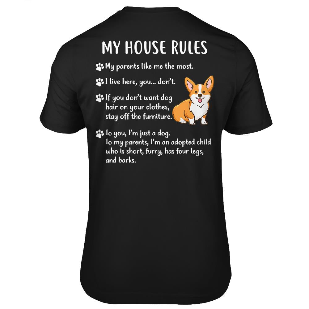 Corgi Shirt- My House Rules Corgi Puppy Dog T Shirts Print On Back