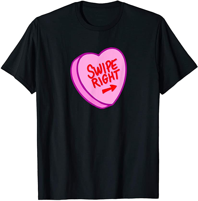 SWIPE RIGHT – valentines day candy heart funny online dating T-Shirt