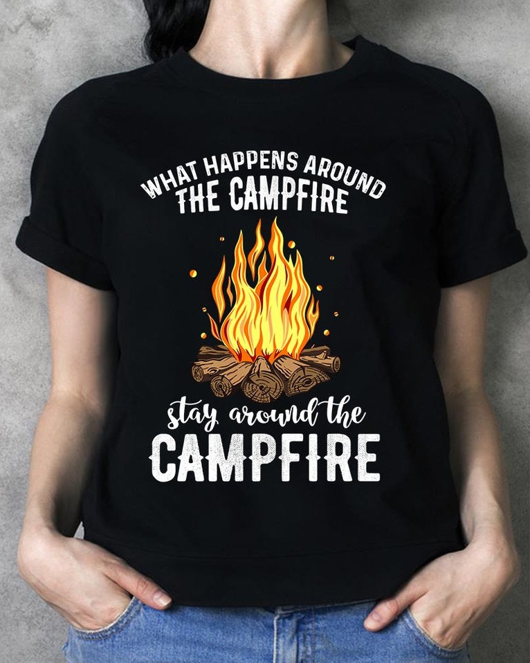 What Happens Around The Campfire Stay Around The Campfire Standard T-Shirt