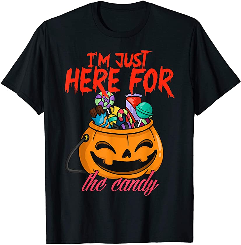 Cute Halloween Gift I’m Just Here For The Candy Gift T-Shirt