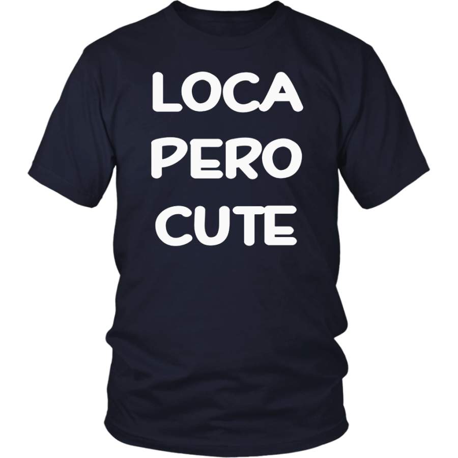 Loca Pero Cute Shirt