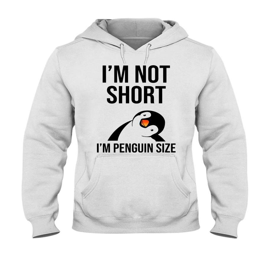 I’m Not Short – I’m Penguin Size Hoodie