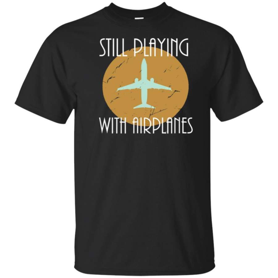 Still Playing With Airplanes Pilot Shirt Vintage Graphic Tee