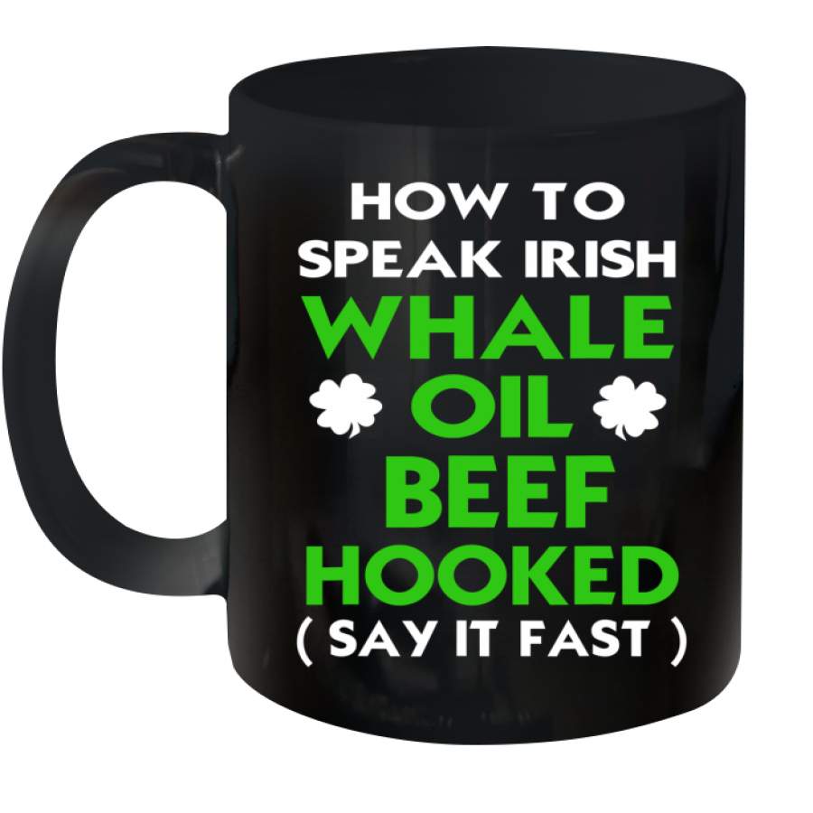 How To Speak Irish Whale Oil Beef Hooked St Patrick’s Day Mug