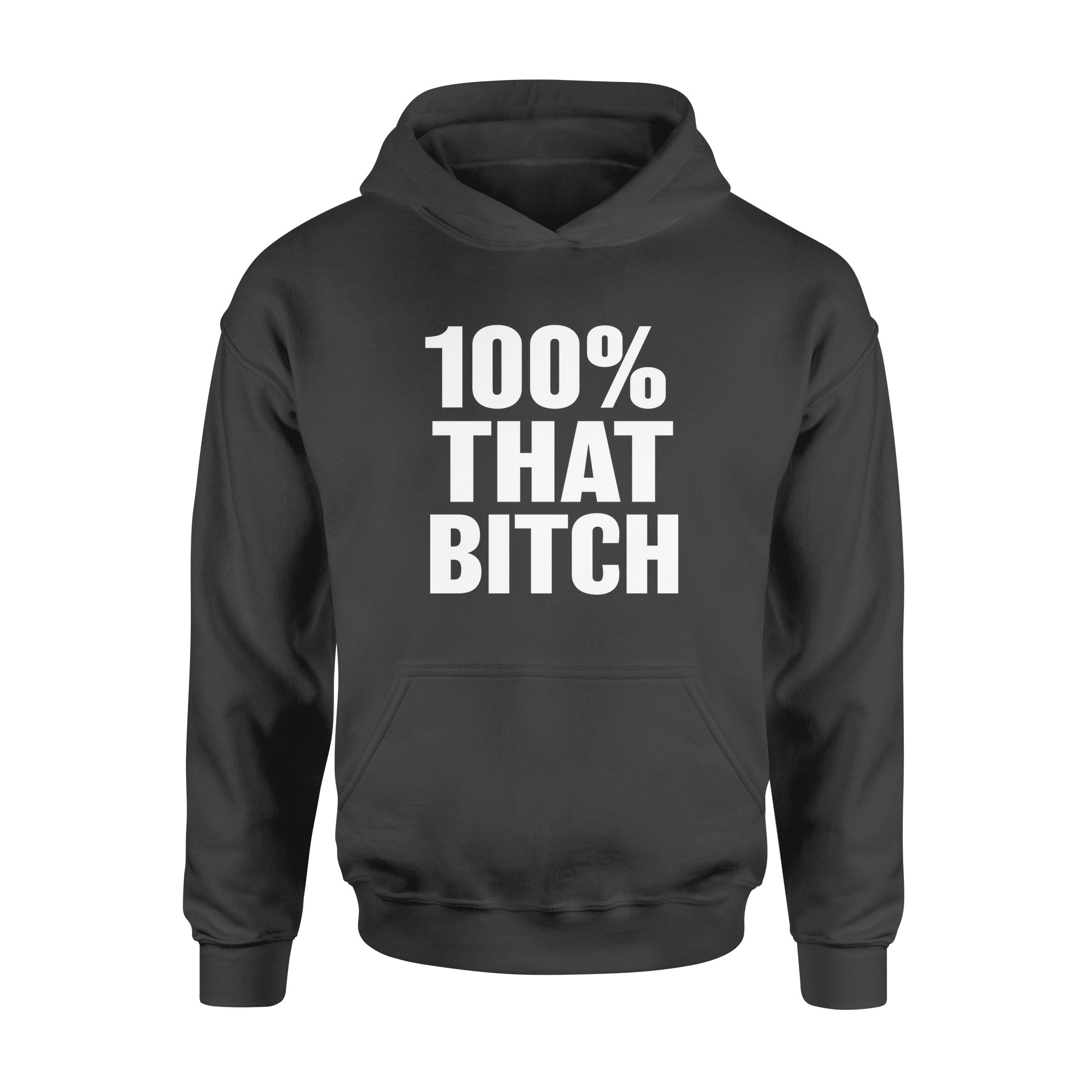 100% That Bitch – Premium Hoodie