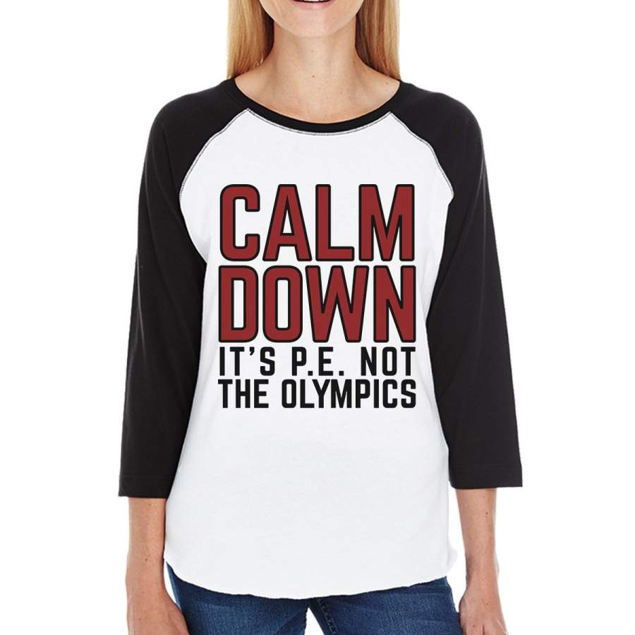 It’s PE Not The Olympics Womens Black And White Baseball Shirt