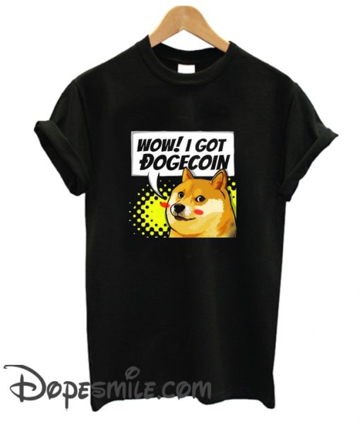 I Got Dogecoin cool T shirt