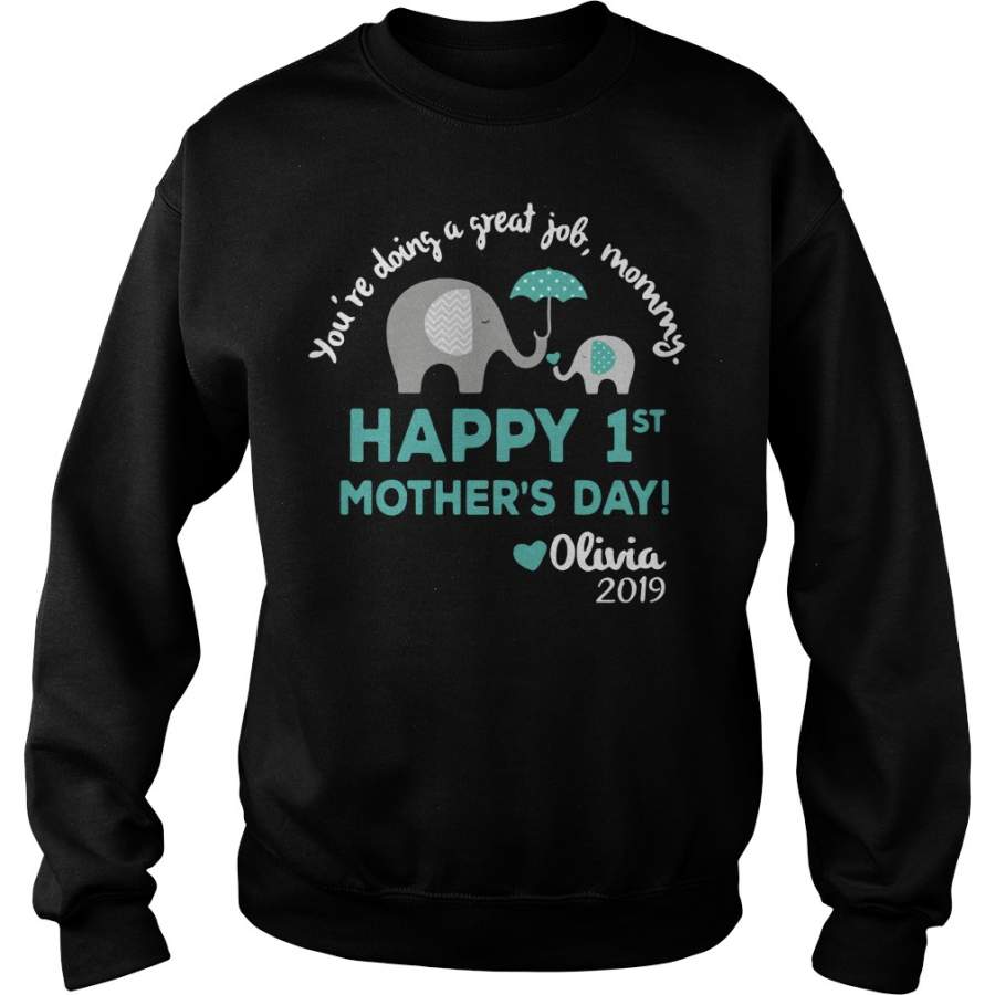 Elephants You’re Doing A Great Job Mommy Happy 1st Mother’s Day Sweatshirt