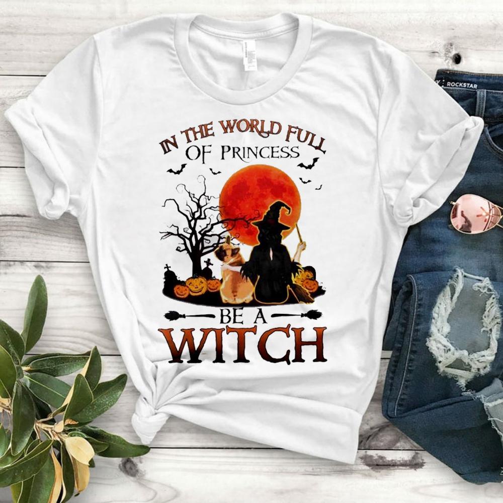 In The World Full Of Princess Be A Witch Unisex T Shirt | Adult | K1911 ...