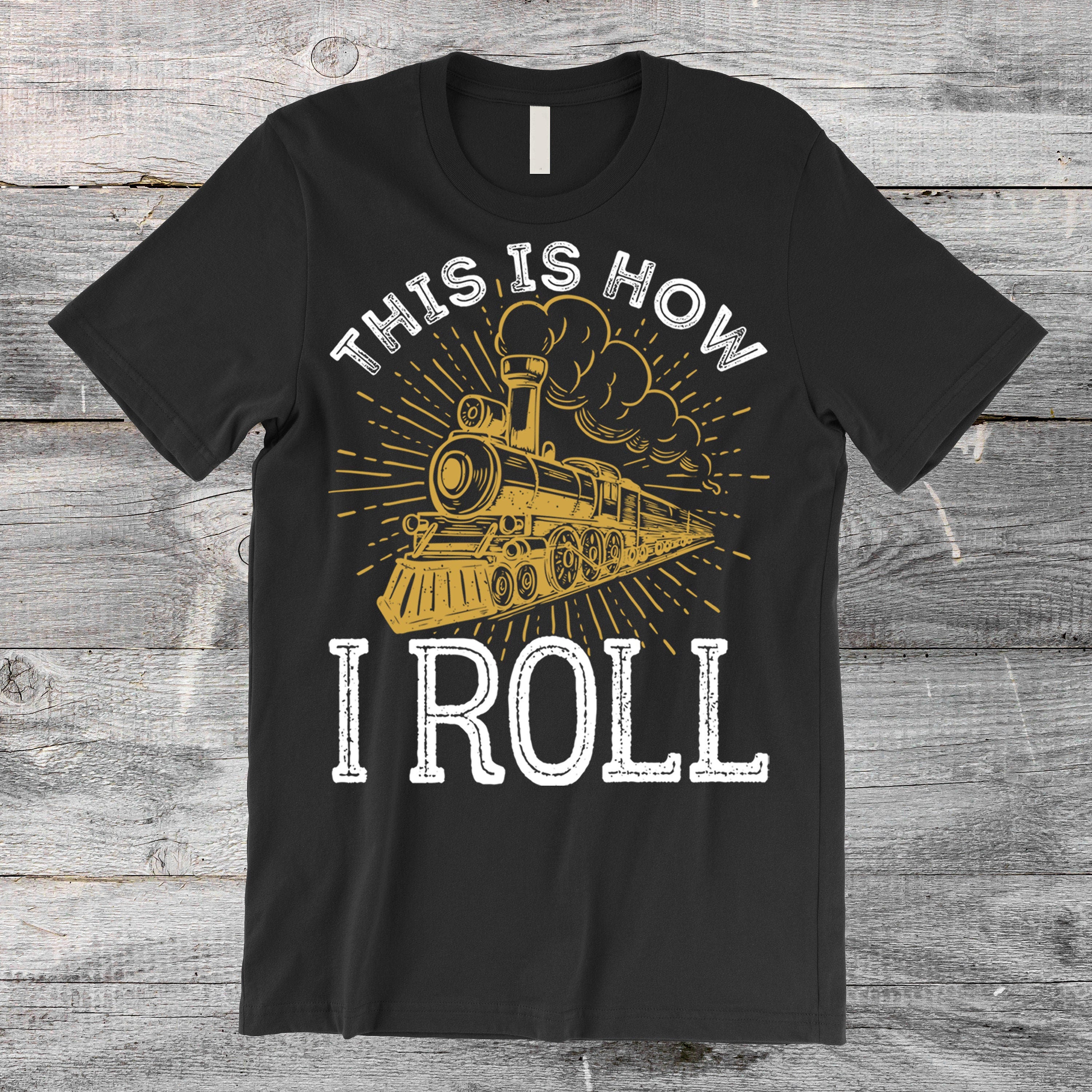 This Is How I Roll Train Standard/Premium T-Shirt Hoodie