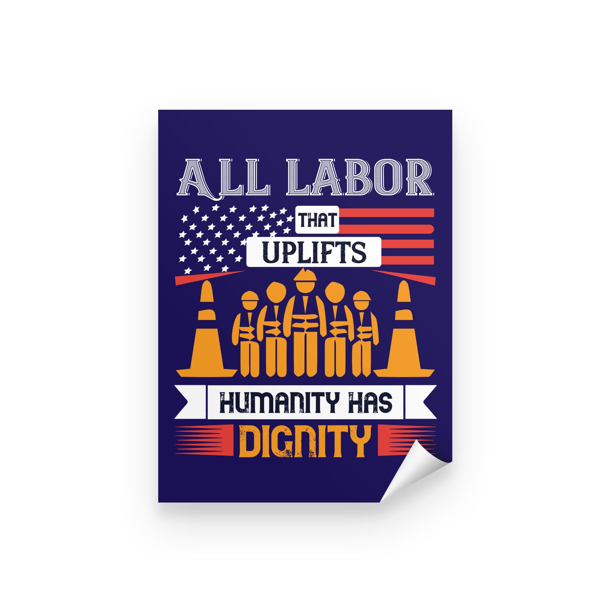 Personalized Inspirational Wall Art, Canvas & Posters Prints, All Labor That Uplifts Humanity Has Dignity Peel & Stick Poster