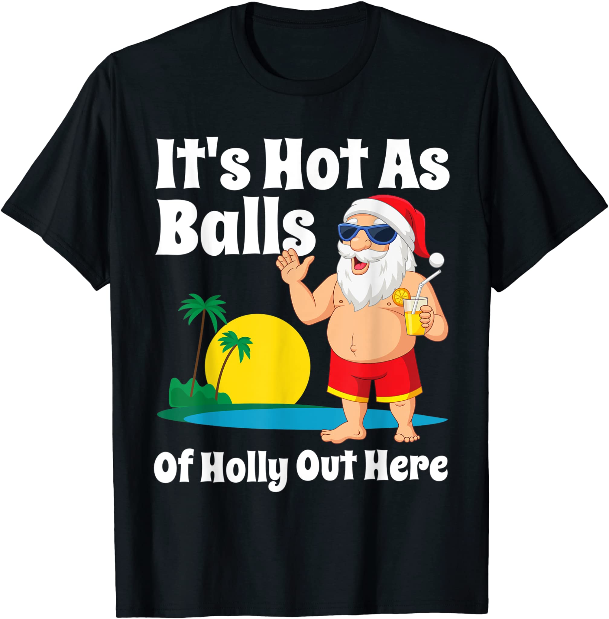 Funny Christmas In July Hot As Balls Santa Summer Party Gift T-Shirt