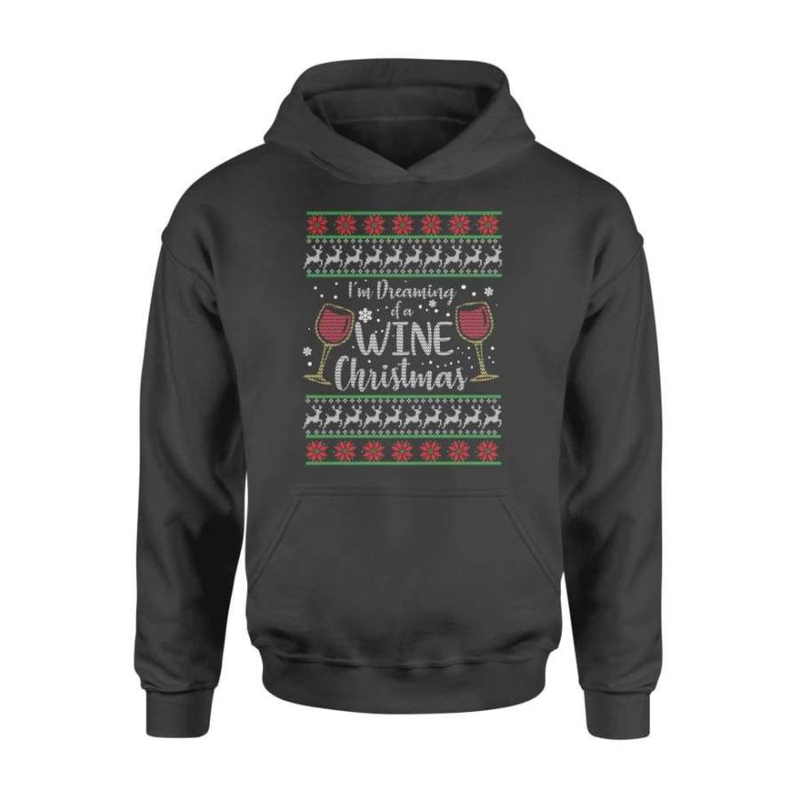 I’m Dreaming Of A Wine Christmas – Xmas Ugly – Standard Hoodie