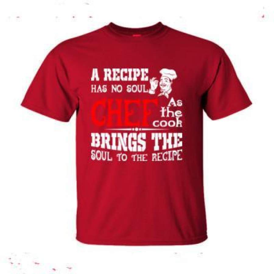 AGR A Recipe Has No Soul Chef As The Cook Bring The Soul Of Recipe – Ultra-Cotton T-Shirt