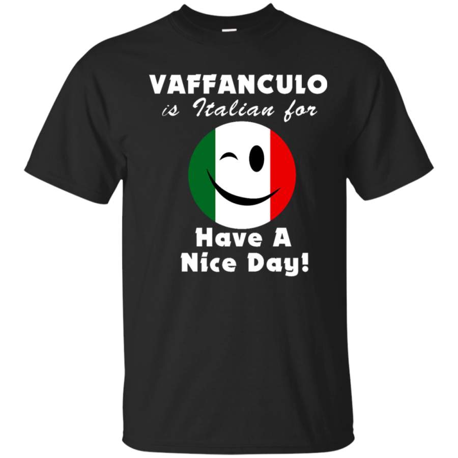 AGR Check out this awesome Vaffanculo is Italian For Have A Nice Day T Shirt